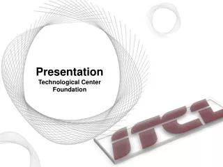 Presentation Technological Center Foundation