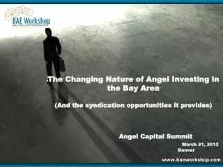 The Changing Nature of Angel Investing in the Bay Area (And the syndication opportunities it provides)	 		Angel Capital