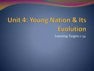 Unit 4: Young Nation &amp; Its Evolution