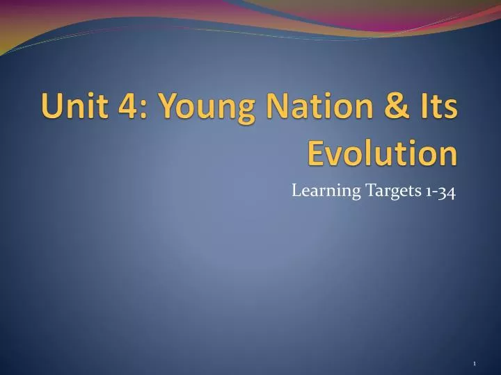 unit 4 young nation its evolution