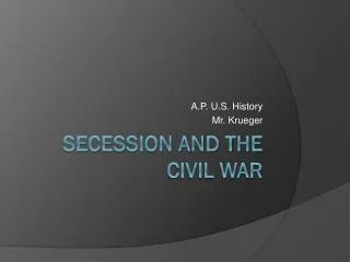 Secession and the Civil War