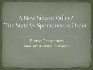 A New Silicon Valley ? The State Vs Spontaneous Order