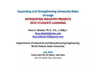 Expanding and Strengthening University Roles through INTEGRATING INDUSTRY Projects INTO STUDENTS LEARNING Reza A. Malek