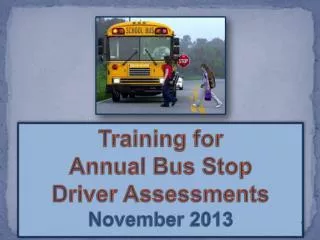 Training for Annual Bus Stop Driver Assessments November 2013