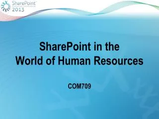 SharePoint in the World of Human Resources COM709