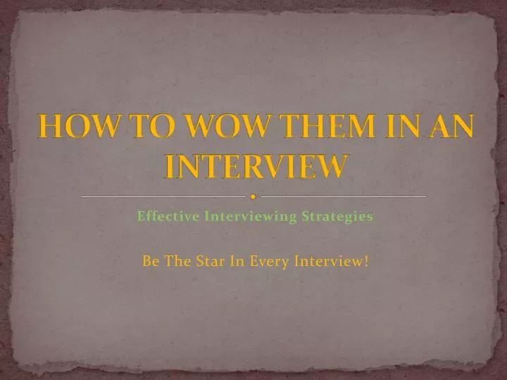 how to wow them in an interview