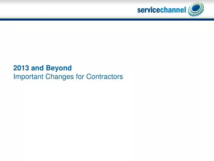2013 and beyond important changes for contractors