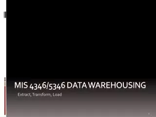 MIS 4346/5346 Data warehousing