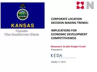 CORPORATE LOCATION DECISION MAKING TRENDS: IMPLICATIONS FOR ECONOMIC DEVELOPMENT COMPETITIVENESS Presented To: October 1