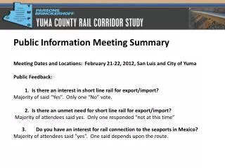 Public Information Meeting Summary Meeting Dates and Locations: February 21-22, 2012, San Luis and City of Yuma Public