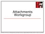 Attachments Workgroup - slide 1