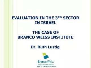 EVALUATION IN THE 3 RD SECTOR IN ISRAEL THE CASE OF BRANCO WEISS INSTITUTE