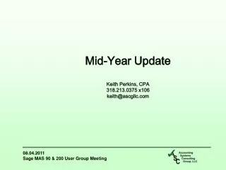 Mid-Year Update Keith Perkins, CPA 318.213.0375 x106 keith@ascgllc.com