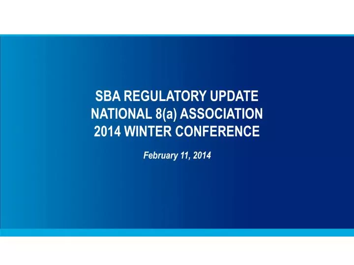 sba regulatory update national 8 a association 2014 winter conference
