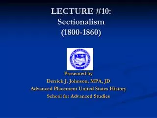 LECTURE #10: Sectionalism (1800-1860)