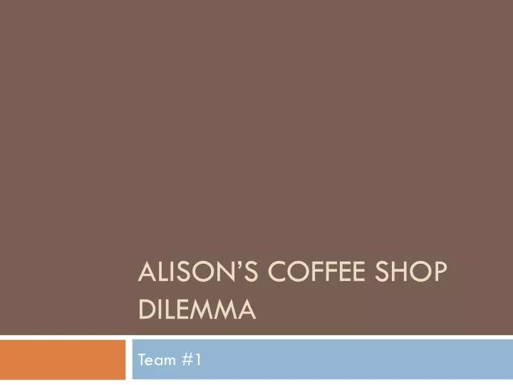 alison s coffee shop dilemma