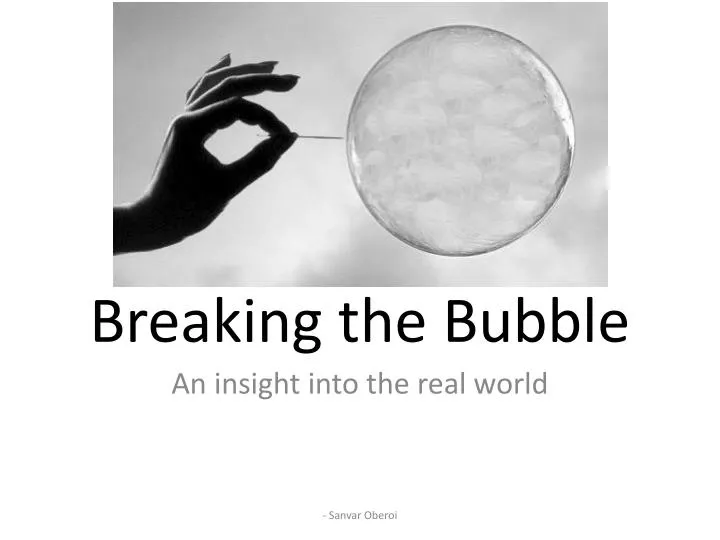 breaking the bubble