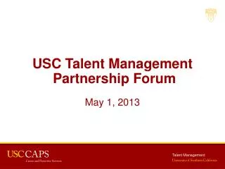USC Talent Management Partnership Forum May 1, 2013
