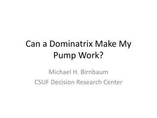 Can a Dominatrix Make My Pump Work?