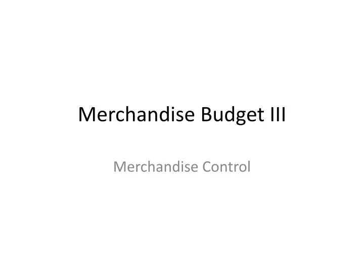 merchandise budget iii