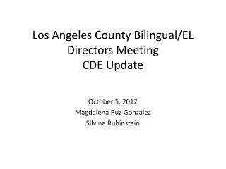 Los Angeles County Bilingual/EL Directors Meeting CDE Update