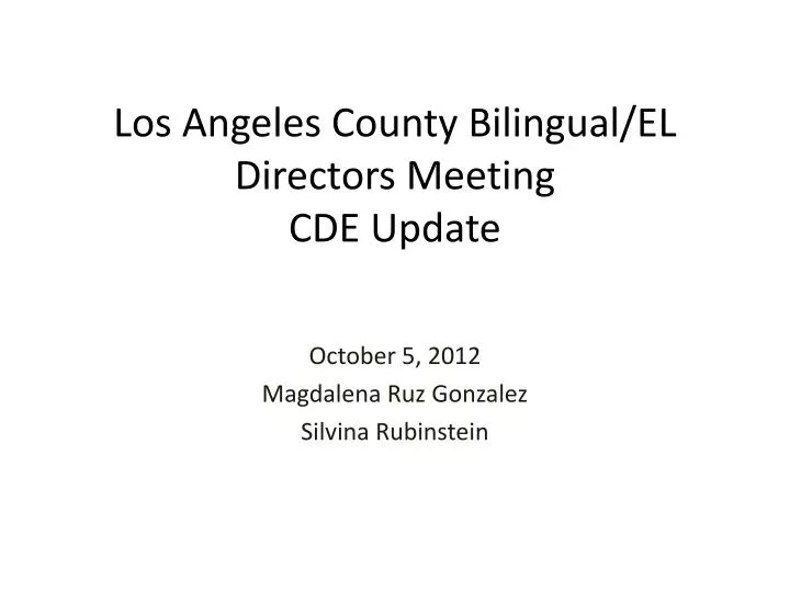 los angeles county bilingual el directors meeting cde update