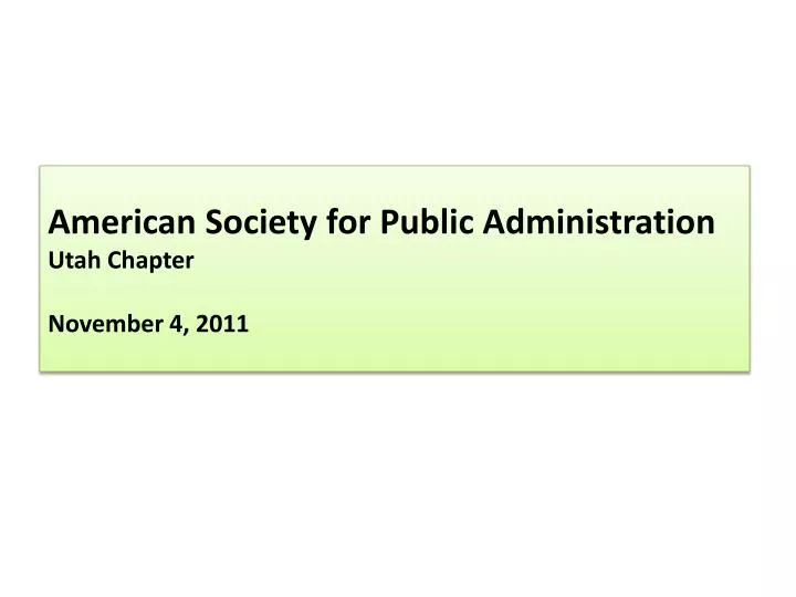 american society for public administration utah chapter november 4 2011