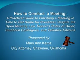 Presented by Mary Ann Karns City Attorney, Shawnee, Oklahoma