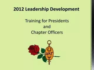 2012 Leadership Development Training for Presidents and Chapter Officers