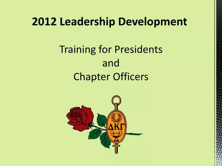 2012 leadership development training for presidents and chapter officers