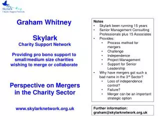 Graham Whitney Skylark Charity Support Network Providing pro bono support to small/medium size charities wishing to me