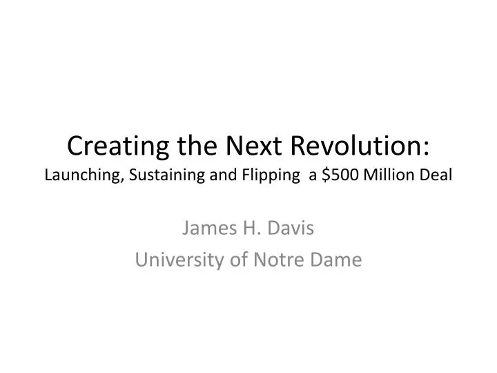 creating the next revolution launching sustaining and flipping a 500 m illion deal