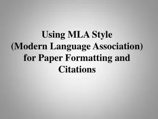 Using MLA Style (Modern Language Association) for Paper Formatting and Citations