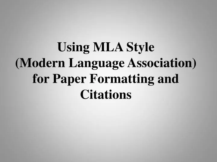 using mla style modern language association for paper formatting and citations