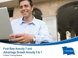 First Rate Annuity 7 and Advantage Growth Annuity 5 &amp; 7