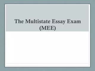 The Multistate Essay Exam (MEE)