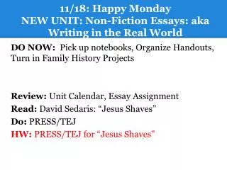 11/18: Happy Monday NEW UNIT: Non-Fiction Essays: aka Writing in the Real World