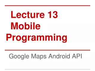 Lecture 13 Mobile Programming
