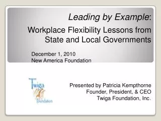 Leading by Example : Workplace Flexibility Lessons from State and Local Governments 	December 1, 2010 	New America Foun