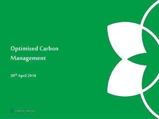 Optimised Carbon Management 30 th April 2014