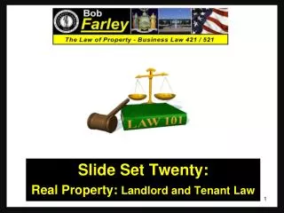 Slide Set Twenty: Real Property: Landlord and Tenant Law