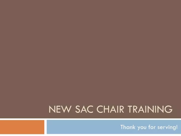 new sac chair training