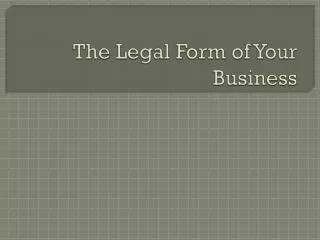 The Legal Form of Your Business