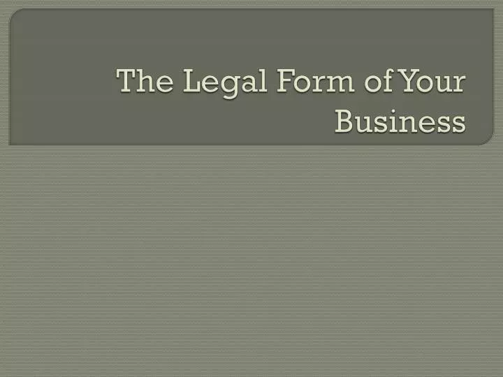 the legal form of your business
