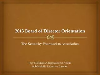 2013 Board of Director Orientation