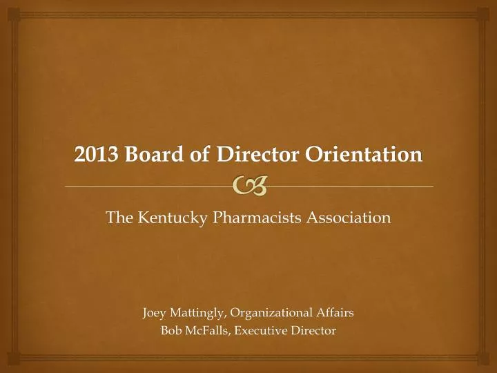 2013 board of director orientation