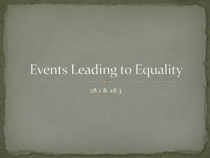 events leading to equality