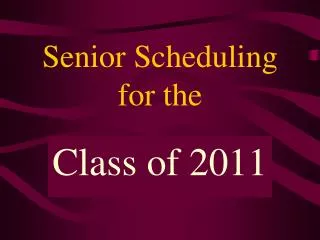Senior Scheduling for the