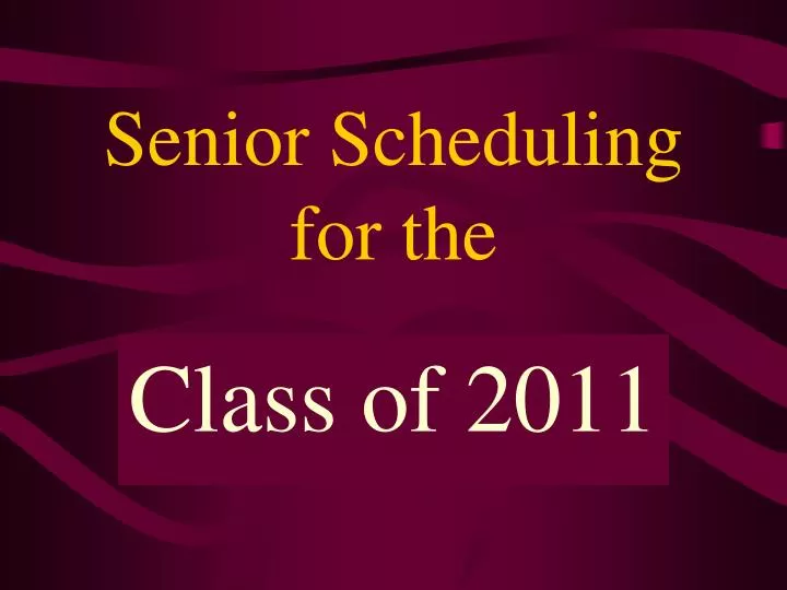senior scheduling for the