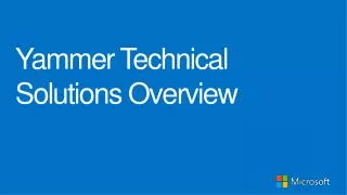 Yammer Technical Solutions Overview